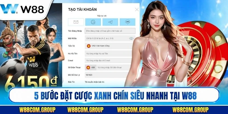 5 bước đặt cược xanh chín nhận thưởng cực sốc cùng W88