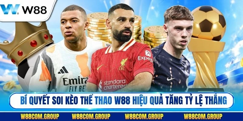 Bí quyết soi kèo thể thao W88 hiệu quả giúp tăng tỷ lệ thắng