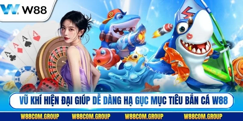 Các loại vũ khí săn cá hiện đại giúp người chơi dễ dàng hạ gục mục tiêu