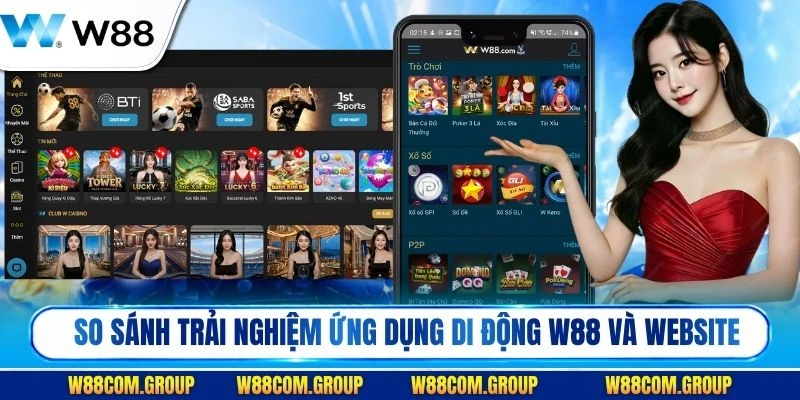 So sánh trải nghiệm giữa ứng dụng di động W88 và website
